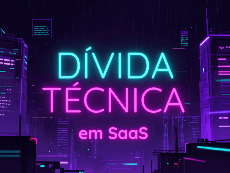 Dívida técnica em SaaS: quando aceitar, quando pagar e quando ela te mata